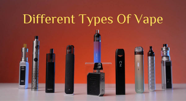 A Clear Introduction to Five Different Types Of Vape