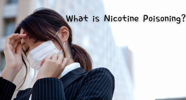 Nicotine Poisoning, Symptoms and Solutions
