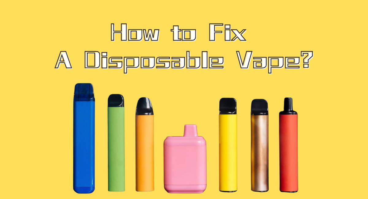 Quick and Easy Solutions How to Fix Your Disposable Vape