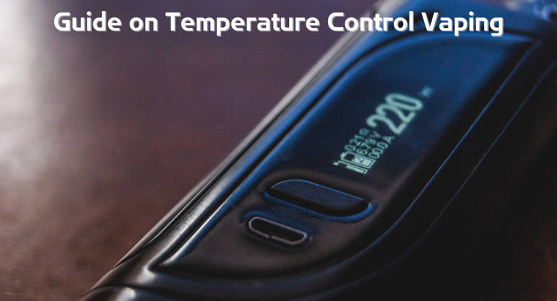 Guide on Temperature Control Vaping