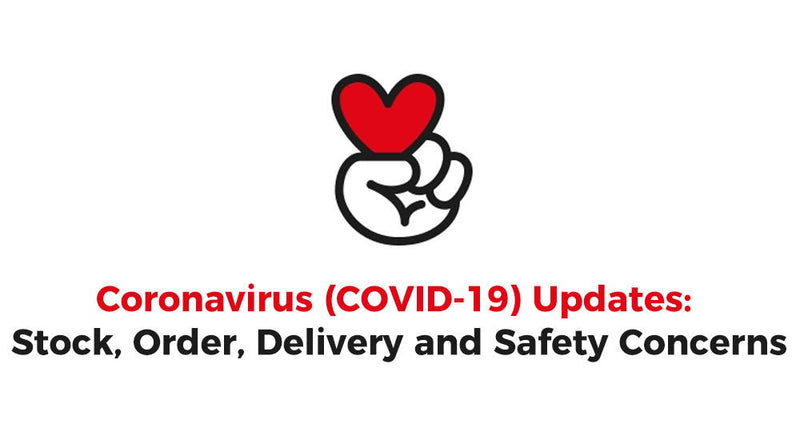 [Coronavirus (COVID-19) Updates] Stock, Order, Delivery and Safety Concerns