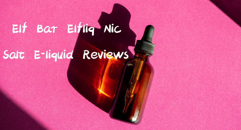 Elf Bar Elfliq Nic Salt E-liquid Review