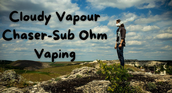 What is Sub-ohm vaping and how to Sub-ohm vaping?