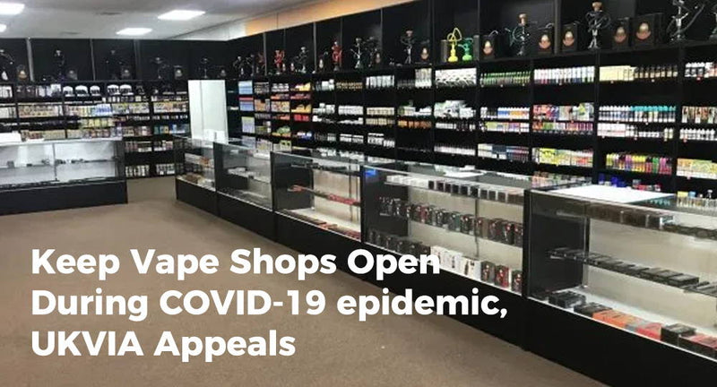 Keep Vape Shops Open During COVID-19, UKVIA Appeals