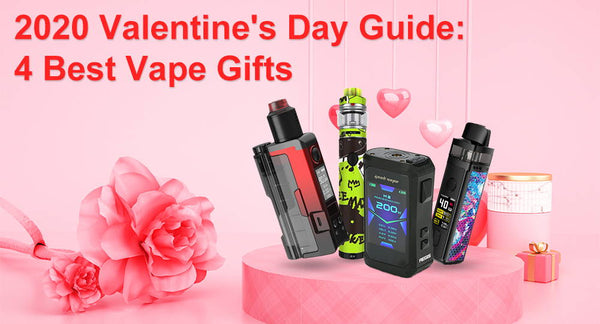 2020 Valentine's Day Vape Guide: 4 Best Vape Gifts